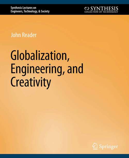 Book cover of Globalization, Engineering, and Creativity (Synthesis Lectures on Engineers, Technology, & Society)