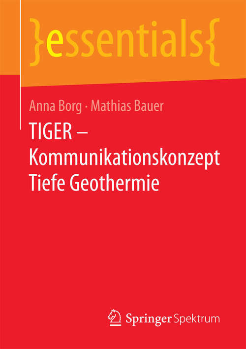 Book cover of TIGER – Kommunikationskonzept Tiefe Geothermie (1. Aufl. 2017) (essentials)