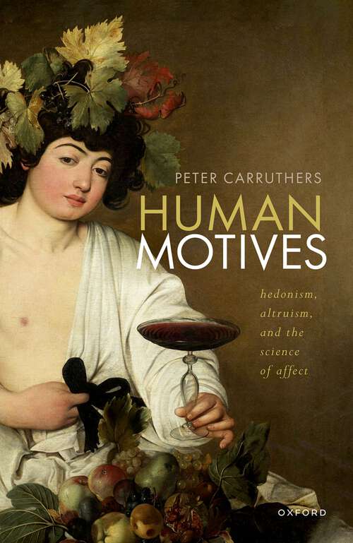 Book cover of Human Motives: Hedonism, Altruism, and the Science of Affect