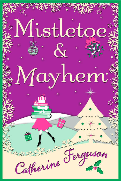 Book cover of Mistletoe and Mayhem: A Cosy, Chaotic Christmas Read! (ePub edition)