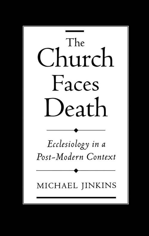 Book cover of The Church Faces Death: Ecclesiology In A Post-modern Context