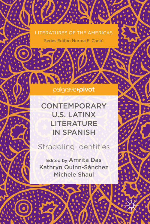 Book cover of Contemporary U.S. Latinx Literature in Spanish: Straddling Identities (1st ed. 2018) (Literatures of the Americas)