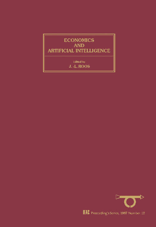 Book cover of Economics and Artificial Intelligence: Proceedings of the IFAC/IFORS/IFIP/IASC/AFCET Conference, Aix-en-Provence, France, 2—4 September 1986