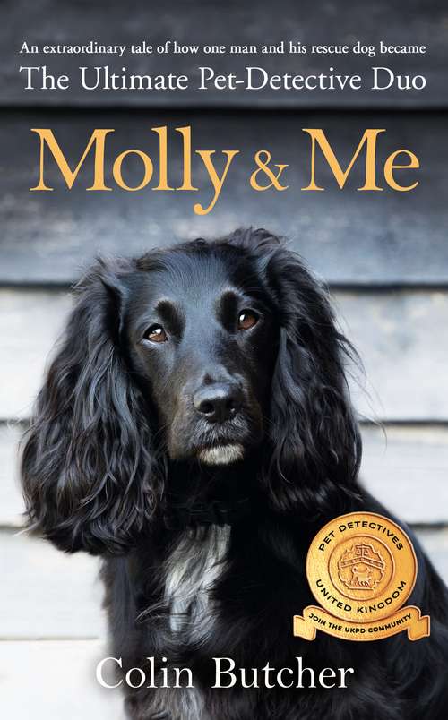 Book cover of Molly and Me: An extraordinary tale of second chances and how a dog and her owner became the ultimate pet-detective duo
