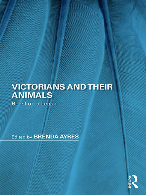 Book cover of Victorians and Their Animals: Beast on a Leash
