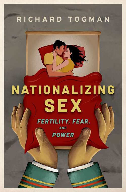 Book cover of Nationalizing Sex: Fertility, Fear, and Power