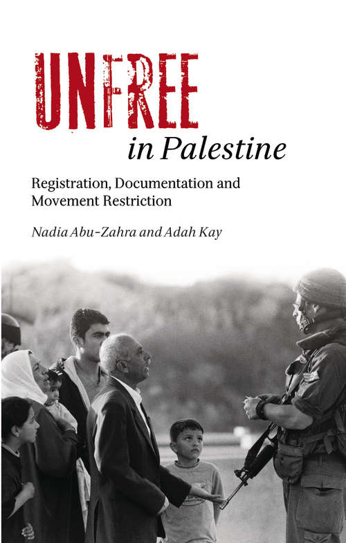 Book cover of Unfree in Palestine: Registration, Documentation and Movement Restriction