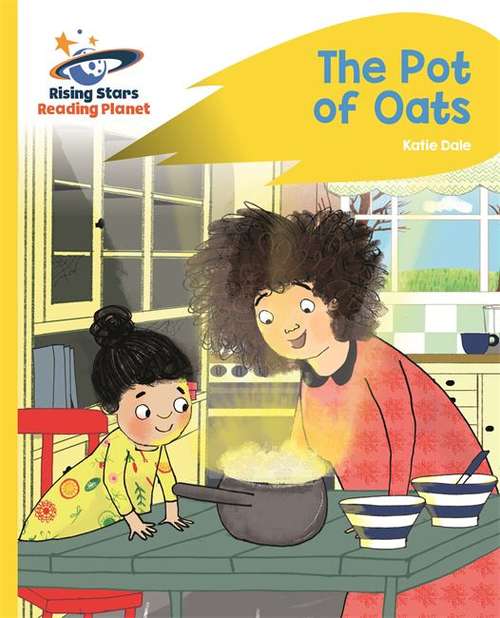 Book cover of Reading Planet - The Pot of Oats - Yellow: Rocket Phonics (Rising Stars Reading Planet (PDF))