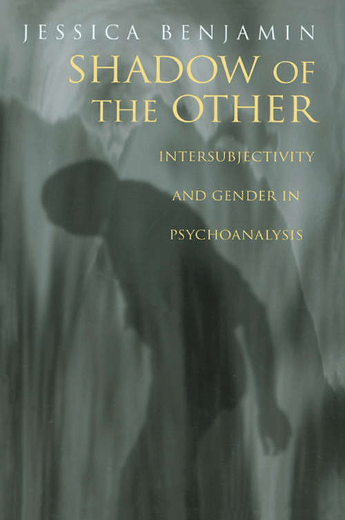 Book cover of Shadow of the Other: Intersubjectivity and Gender in Psychoanalysis (3)