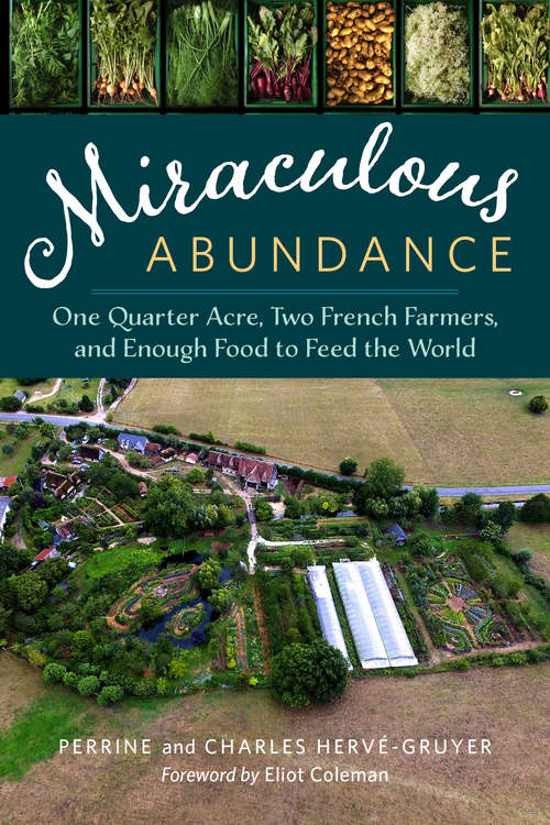 Book cover of Miraculous Abundance: One Quarter Acre, Two French Farmers, and Enough Food to Feed the World