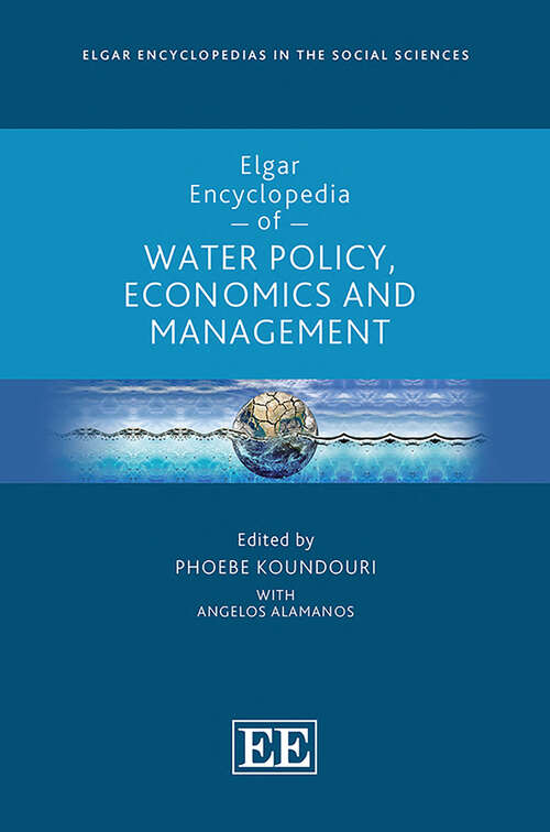 Book cover of Elgar Encyclopedia of Water Policy, Economics and Management (Elgar Encyclopedias in the Social Sciences series)