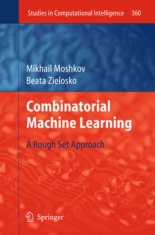 Book cover of Combinatorial Machine Learning: A Rough Set Approach (2011) (Studies in Computational Intelligence #360)