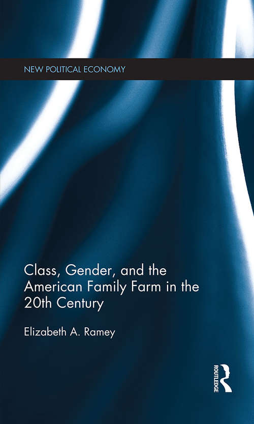Book cover of Class, Gender, and the American Family Farm in the 20th Century (New Political Economy)