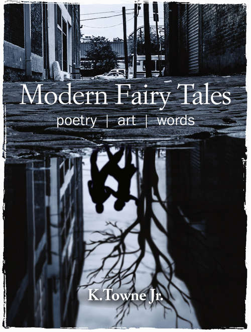 Book cover of Modern Fairy Tales: Poetry, art, words