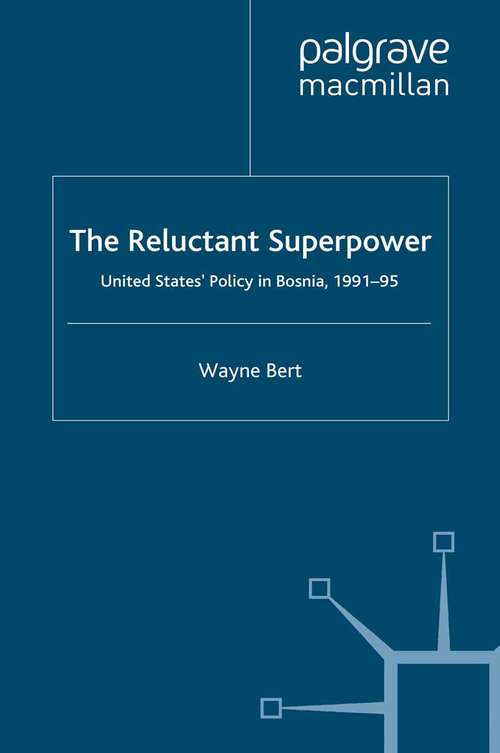 Book cover of The Reluctant Superpower: United States' Policy in Bosnia, 1991-95 (1997)