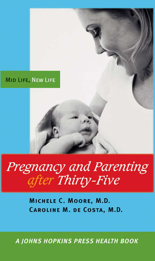 Book cover of Pregnancy and Parenting after Thirty-Five: Mid Life, New Life (A Johns Hopkins Press Health Book)