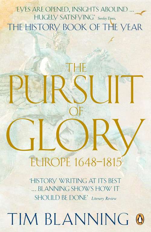 Book cover of The Pursuit of Glory: Europe 1648-1815 (The\penguin History Of Europe Ser.)