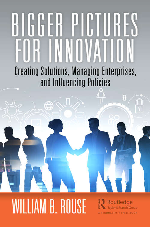 Book cover of Bigger Pictures for Innovation: Creating Solutions, Managing Enterprises, and Influencing Policies