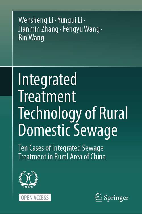 Book cover of Integrated Treatment Technology of Rural Domestic Sewage: Ten Cases of Integrated Sewage Treatment in Rural Area of China (1st ed. 2024)