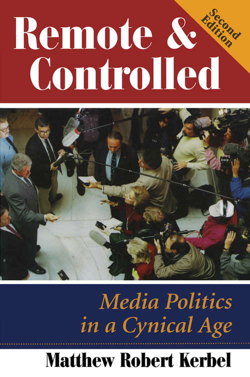 Book cover of Remote & Controlled: Media Politics in a Cynical Age (PDF) (2)