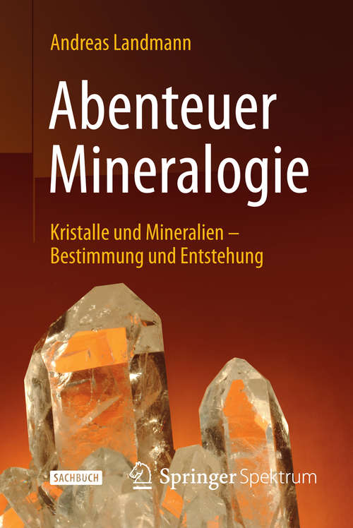 Book cover of Abenteuer Mineralogie: Kristalle und Mineralien - Bestimmung und Entstehung (2014)