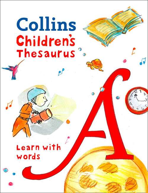 Book cover of Children's Thesaurus: Illustrated Thesaurus For Ages 7+ (Collins Children's Dictionaries Ser.)