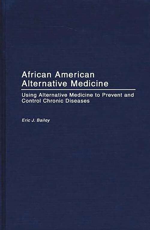 Book cover of African American Alternative Medicine: Using Alternative Medicine to Prevent and Control Chronic Diseases