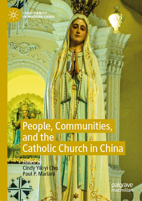 Book cover of People, Communities, and the Catholic Church in China (1st ed. 2020) (Christianity in Modern China)