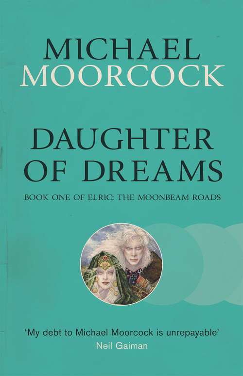 Book cover of Daughter of Dreams: Book One of Elric: The Moonbeam Roads (Elric: The Moonbeam Roads #1)