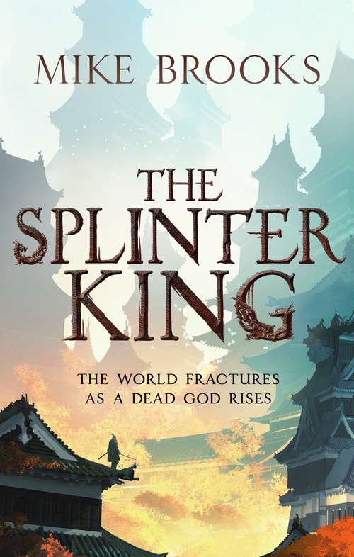 Book cover of The Splinter King: The God-King Chronicles, Book 2 (The God-King Chronicles #2)