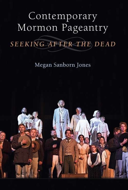 Book cover of Contemporary Mormon Pageantry: Seeking After the Dead