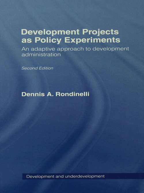 Book cover of Development Projects as Policy Experiments: An Adaptive Approach to Development Administration (Development and Underdevelopment Series)