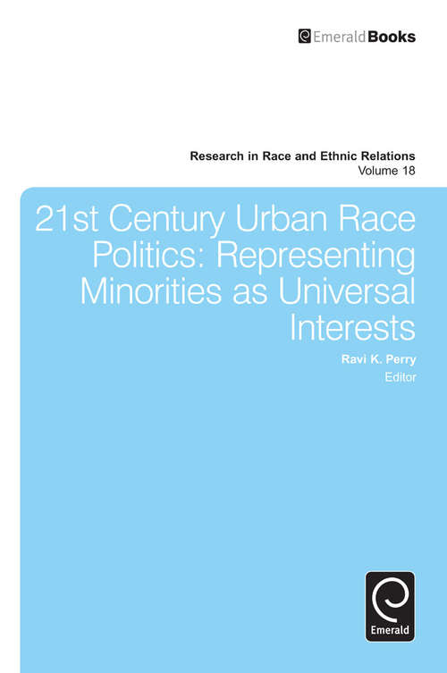 Book cover of 21st Century Urban Race Politics: Representing Minorities as Universal Interests (Research in Race and Ethnic Relations #18)