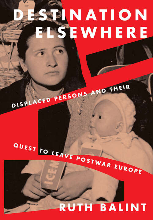 Book cover of Destination Elsewhere: Displaced Persons and Their Quest to Leave Postwar Europe