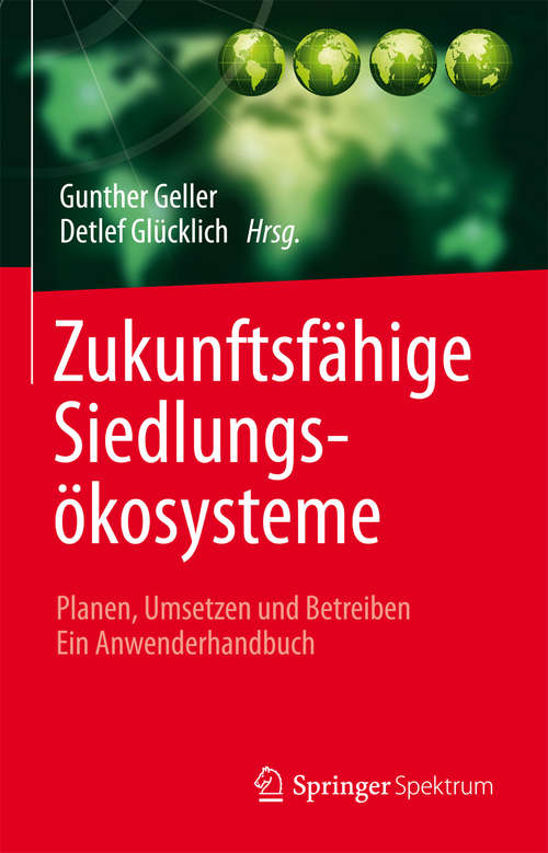 Book cover of Zukunftsfähige Siedlungsökosysteme: Planen, Umsetzen und Betreiben   Ein Anwenderhandbuch (2014)
