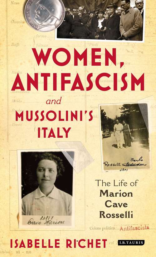 Book cover of Women, Antifascism and Mussolini’s Italy: The Life of Marion Cave Rosselli (International Library of Twentieth Century History)