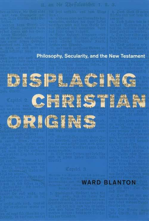 Book cover of Displacing Christian Origins: Philosophy, Secularity, and the New Testament (Religion and Postmodernism)