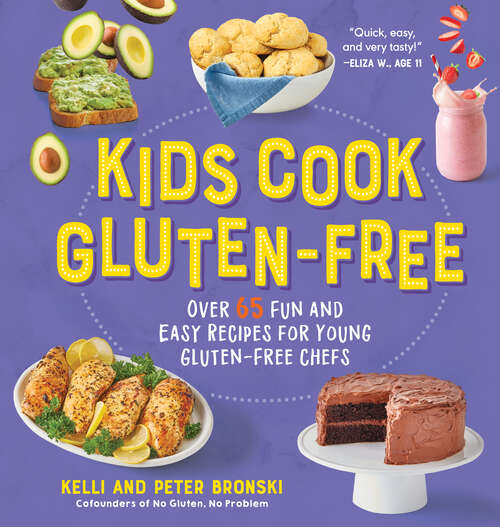 Book cover of Kids Cook Gluten-Free: Over 65 Fun and Easy Recipes for Young Gluten-Free Chefs (No Gluten, No Problem)