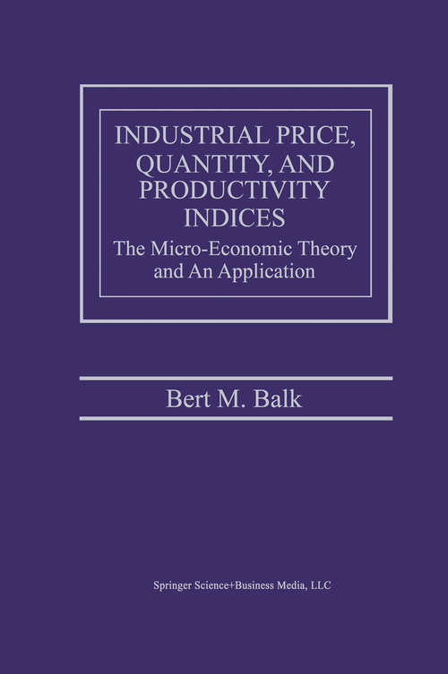 Book cover of Industrial Price, Quantity, and Productivity Indices: The Micro-Economic Theory and an Application (1998)