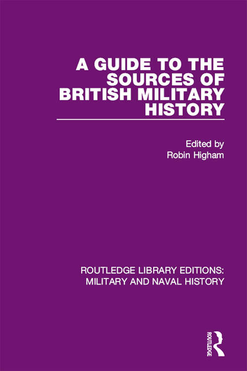 Book cover of A Guide to the Sources of British Military History (Routledge Library Editions: Military and Naval History)