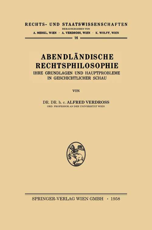 Book cover of Abendländische Rechtsphilosophie: Ihre Grundlagen und Hauptprobleme in Geschichtlicher Schau (1958) (Rechts- und Staatswissenschaften #16)