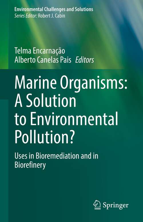 Book cover of Marine Organisms: Uses in Bioremediation and in Biorefinery (1st ed. 2023) (Environmental Challenges and Solutions)