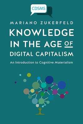Book cover of Knowledge In The Age Of Digital Capitalism: An Introduction To Cognitive Materialism (Critical Digital and Social Media Studies #2)