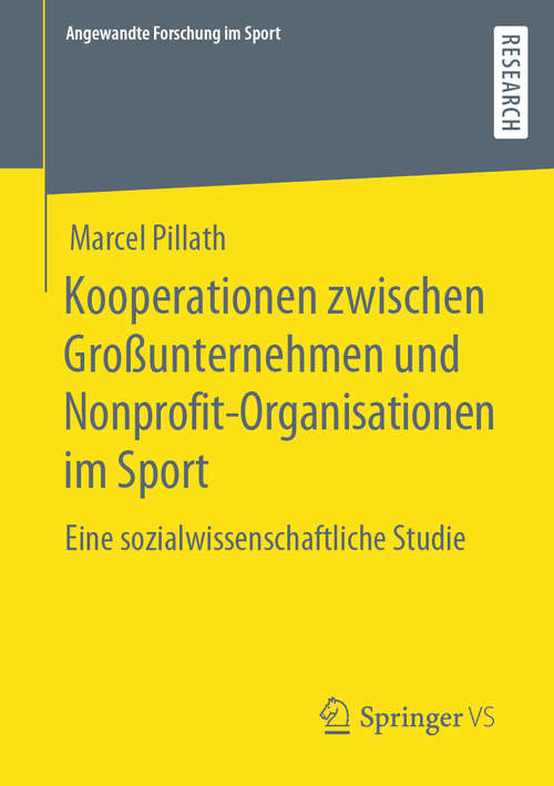 Book cover of Kooperationen zwischen Großunternehmen und Nonprofit-Organisationen im Sport: Eine sozialwissenschaftliche Studie (1. Aufl. 2020) (Angewandte Forschung im Sport)