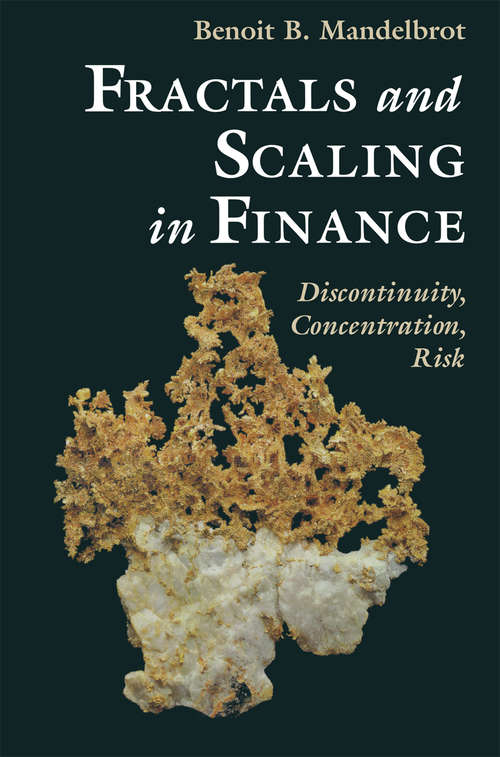 Book cover of Fractals and Scaling in Finance: Discontinuity, Concentration, Risk. Selecta Volume E (1997)
