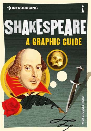 Book cover of Introducing Shakespeare: A Graphic Guide (Introducing... Ser.)