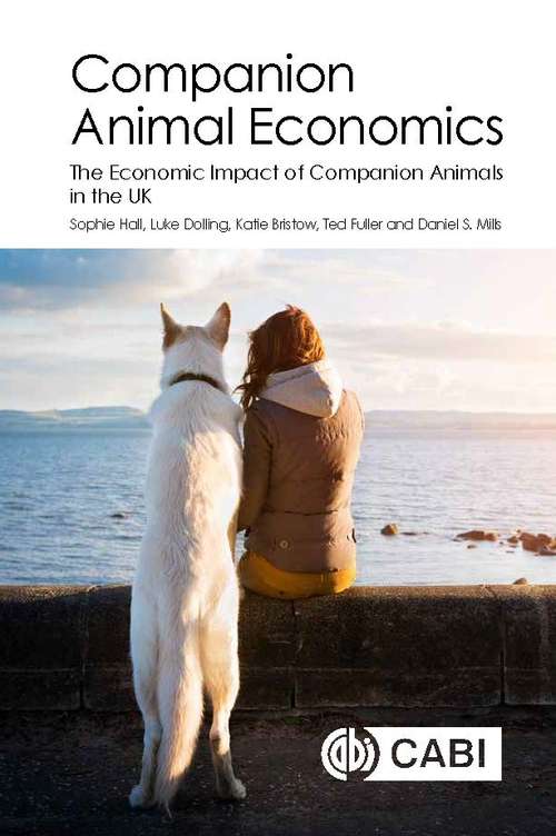Book cover of Companion Animal Economics: The Economic Impact of Companion Animals in the UK (CABI Concise)