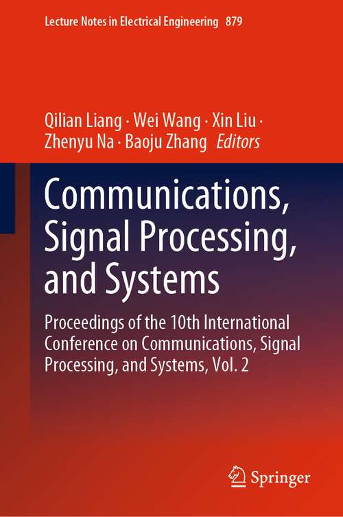 Book cover of Communications, Signal Processing, and Systems: Proceedings of the 10th International Conference on Communications, Signal Processing, and Systems, Vol. 2 (1st ed. 2022) (Lecture Notes in Electrical Engineering #879)