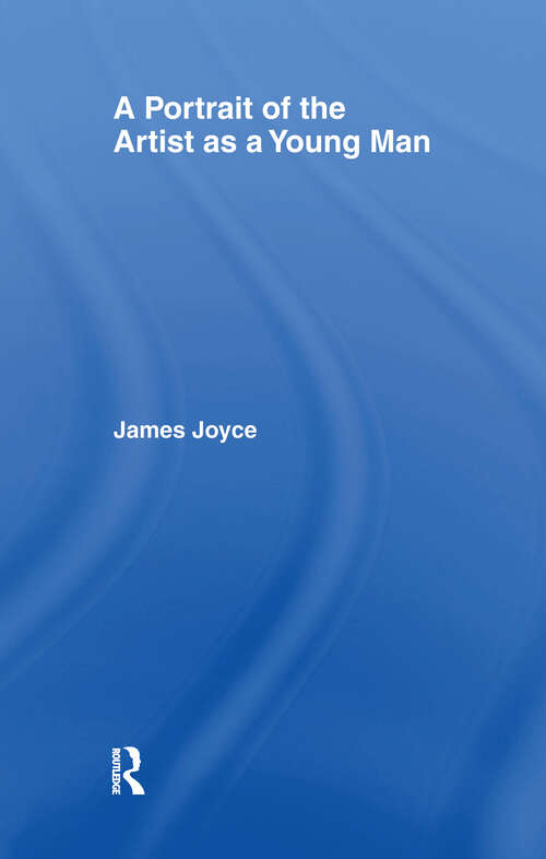 Book cover of Portrait of the Artist as a Young Man: The Modernist Classic Novel By James Joyce (James Joyce Archive)