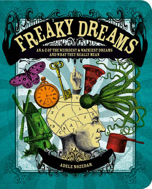 Book cover of Freaky Dreams: An A-z Of The Weirdest And Wackiest Dreams And What They Really Mean (ePub edition)